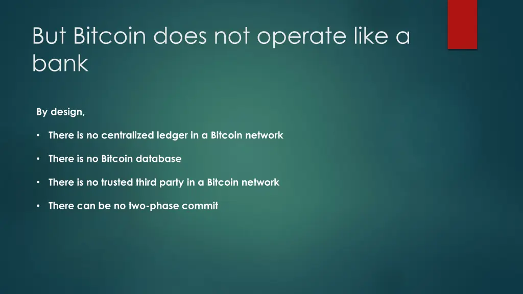 but bitcoin does not operate like a bank