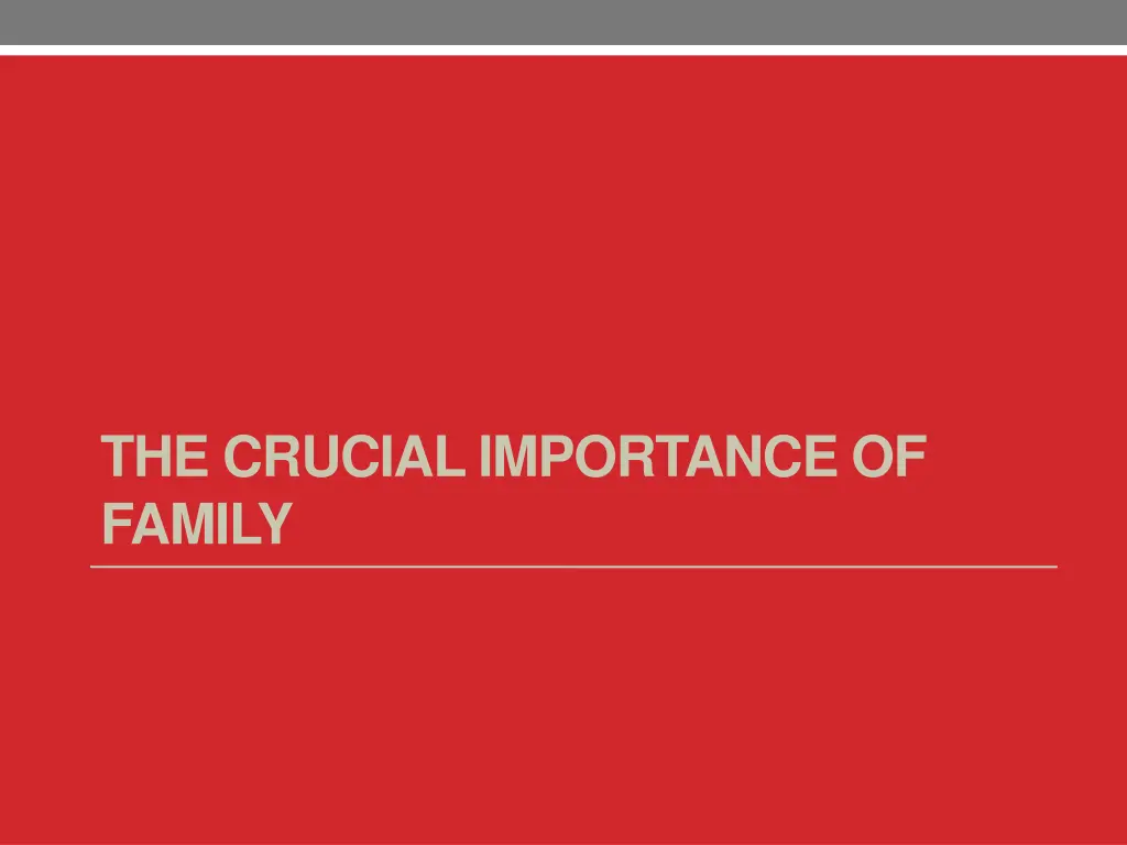 the crucial importance of family