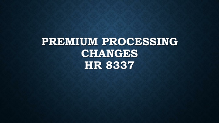 premium processing changes hr 8337