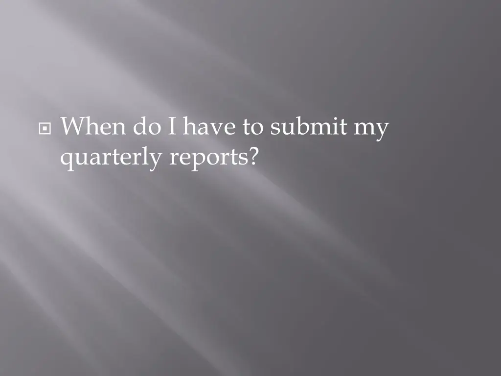 when do i have to submit my quarterly reports