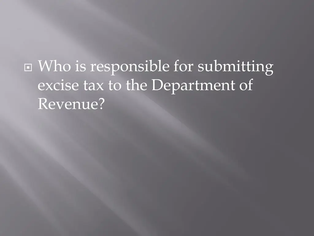 who is responsible for submitting excise