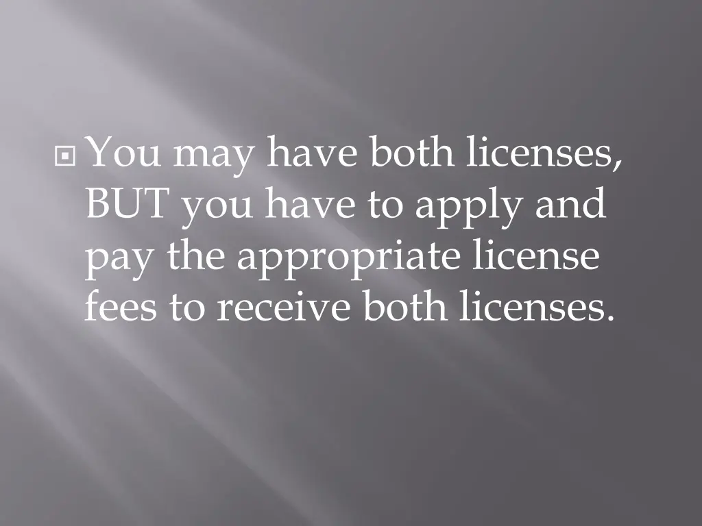 you may have both licenses but you have to apply