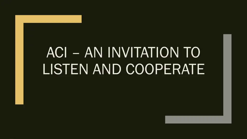 aci an invitation to listen and cooperate