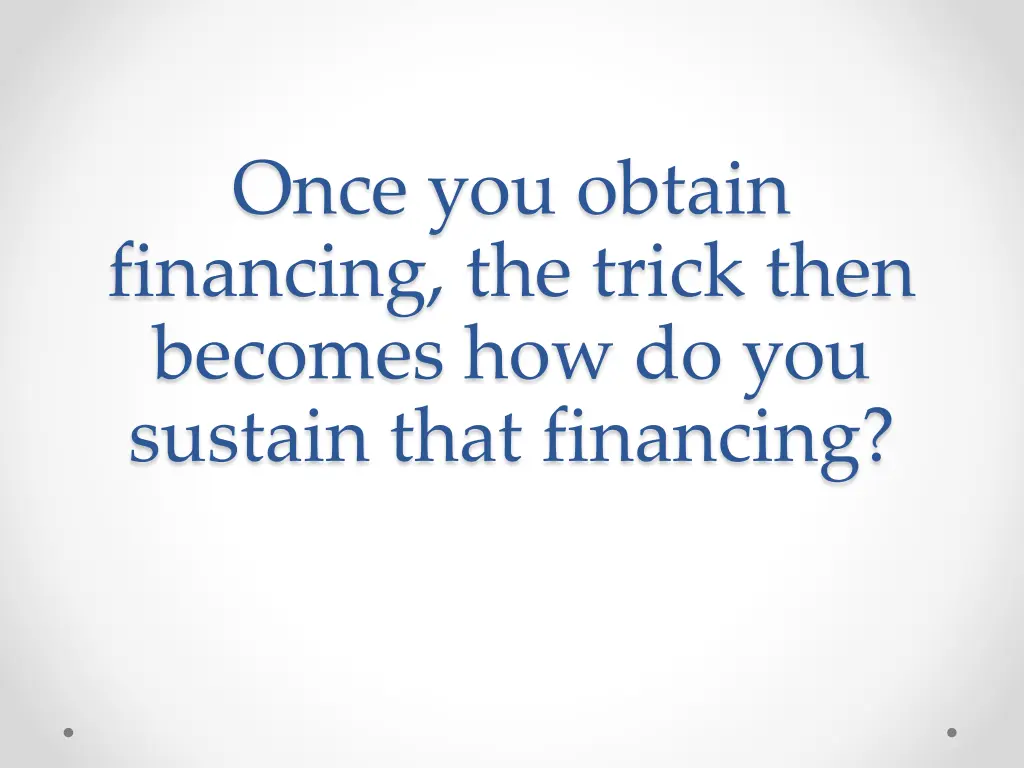 once you obtain financing the trick then becomes