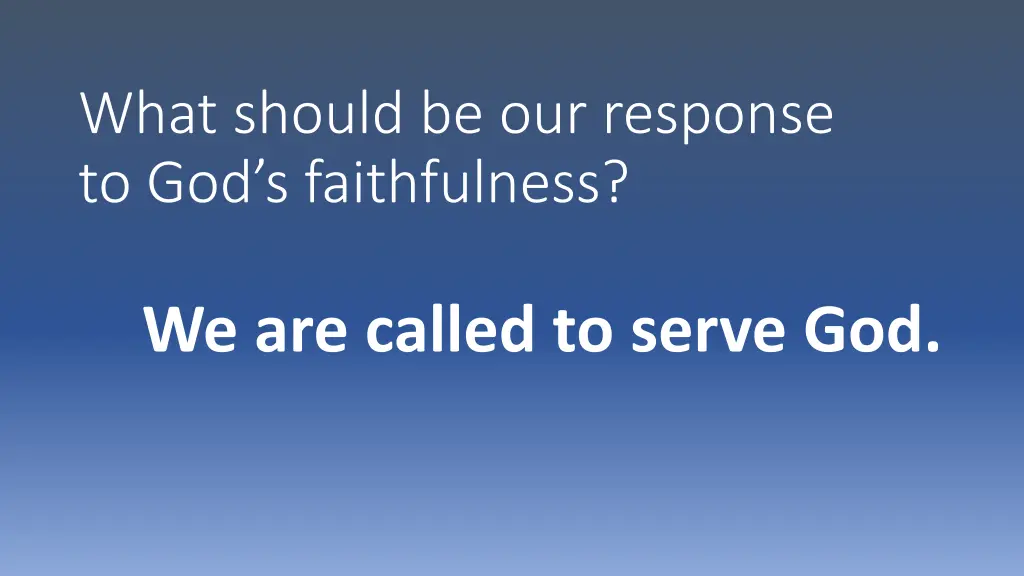 what should be our response to god s faithfulness 2