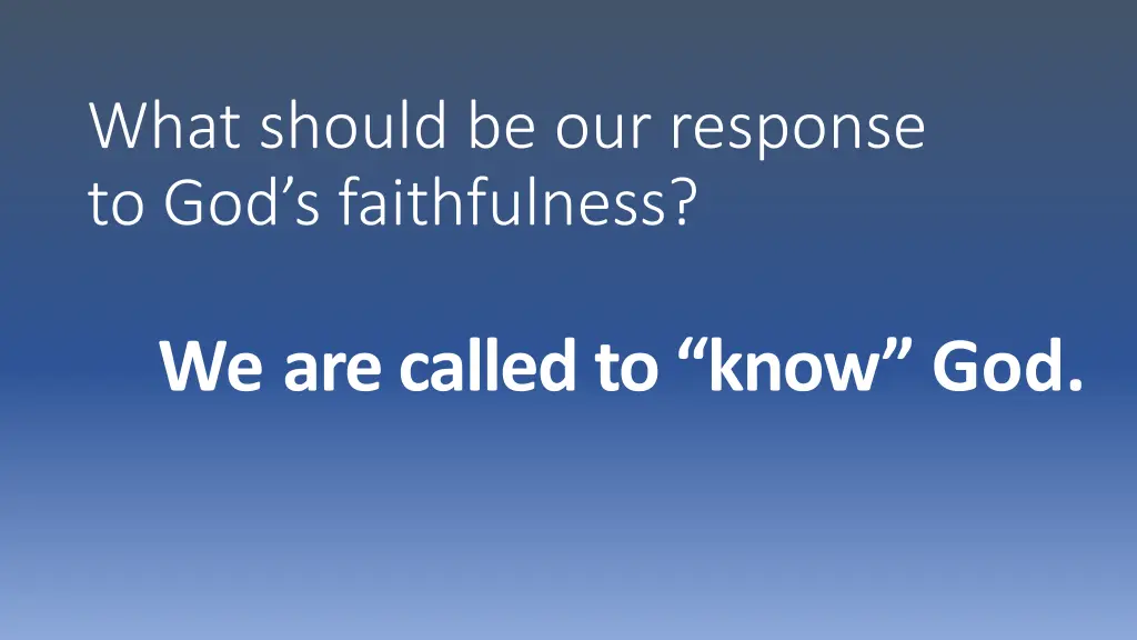 what should be our response to god s faithfulness 3