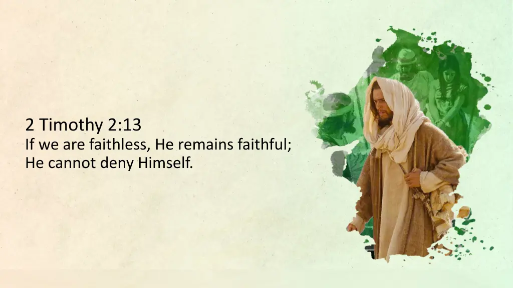 2 timothy 2 13 if we are faithless he remains