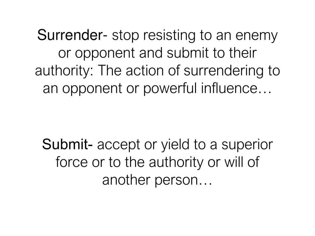 surrender stop resisting to an enemy or opponent