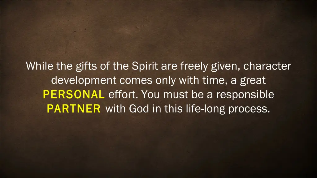 while the gifts of the spirit are freely given