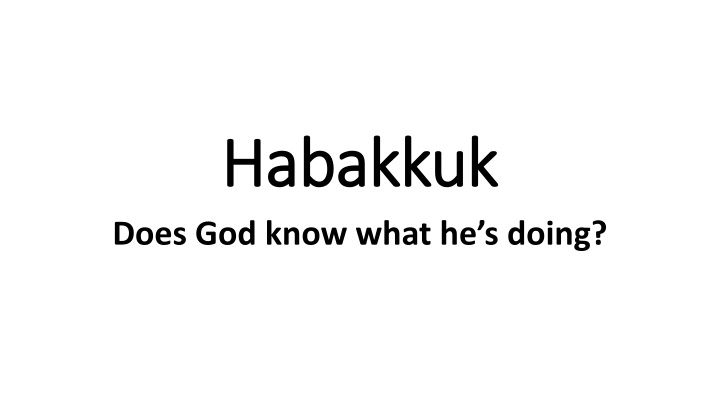 habakkuk habakkuk does god know what he s doing