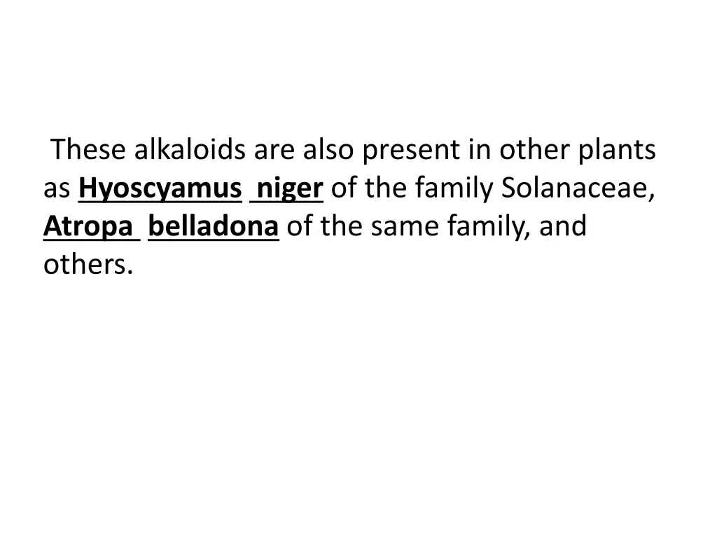 these alkaloids are also present in other plants