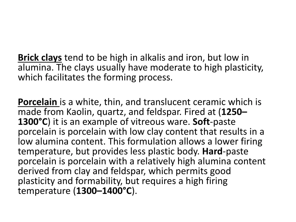 brick clays tend to be high in alkalis and iron