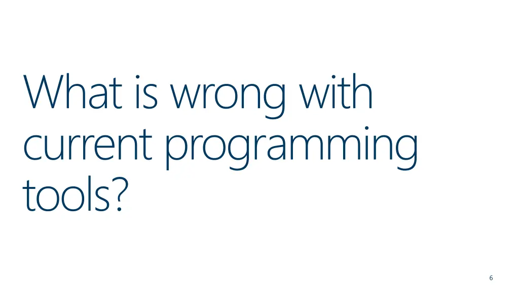 what is wrong with current programming tools