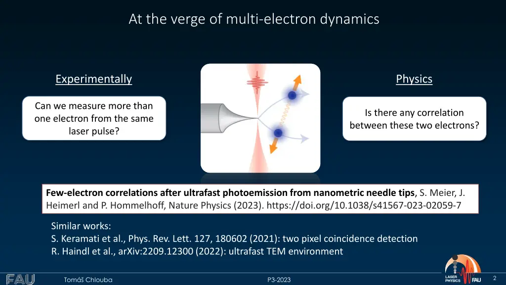 at the verge of multi electron dynamics