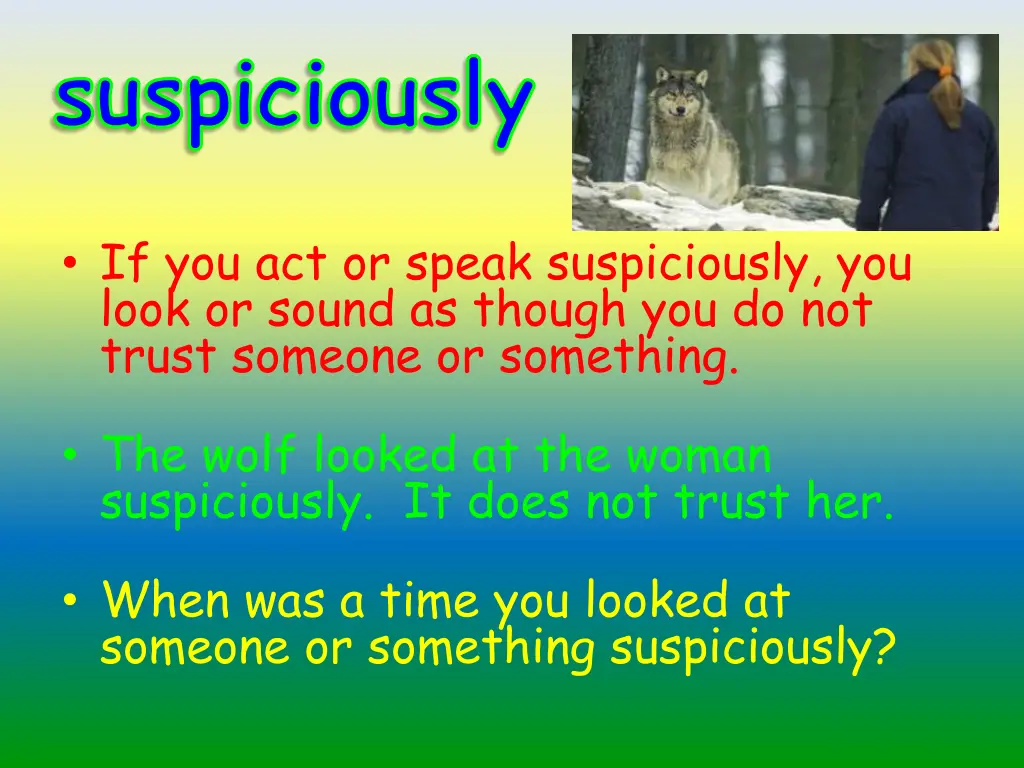 suspiciously