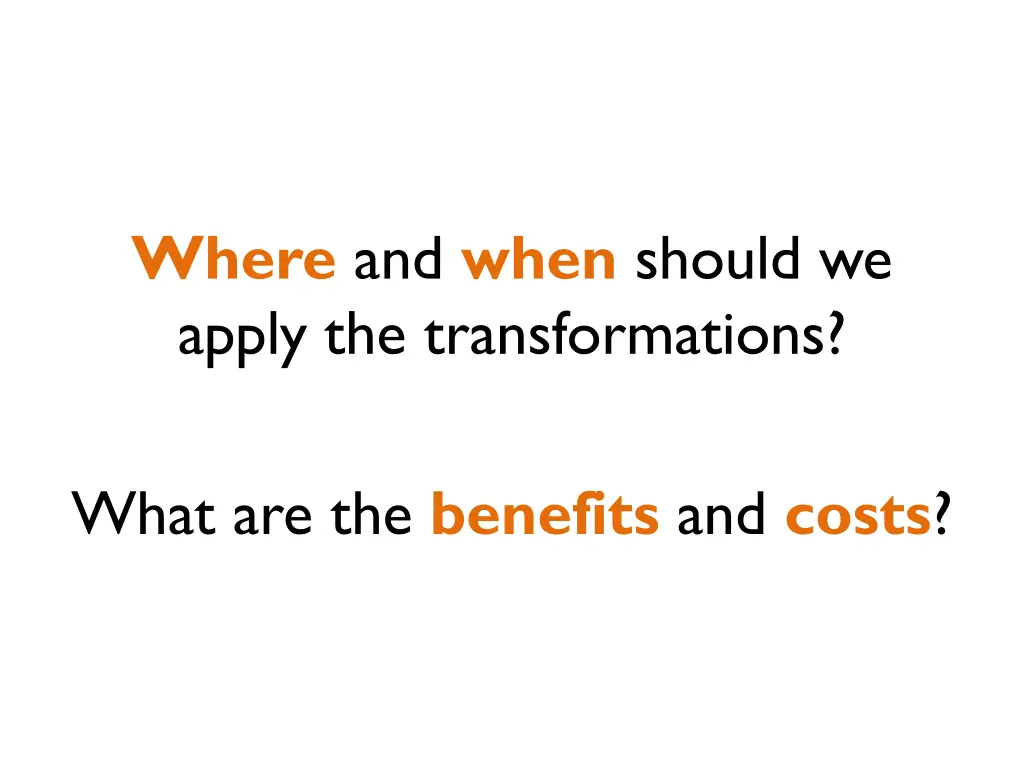 where and when should we apply the transformations