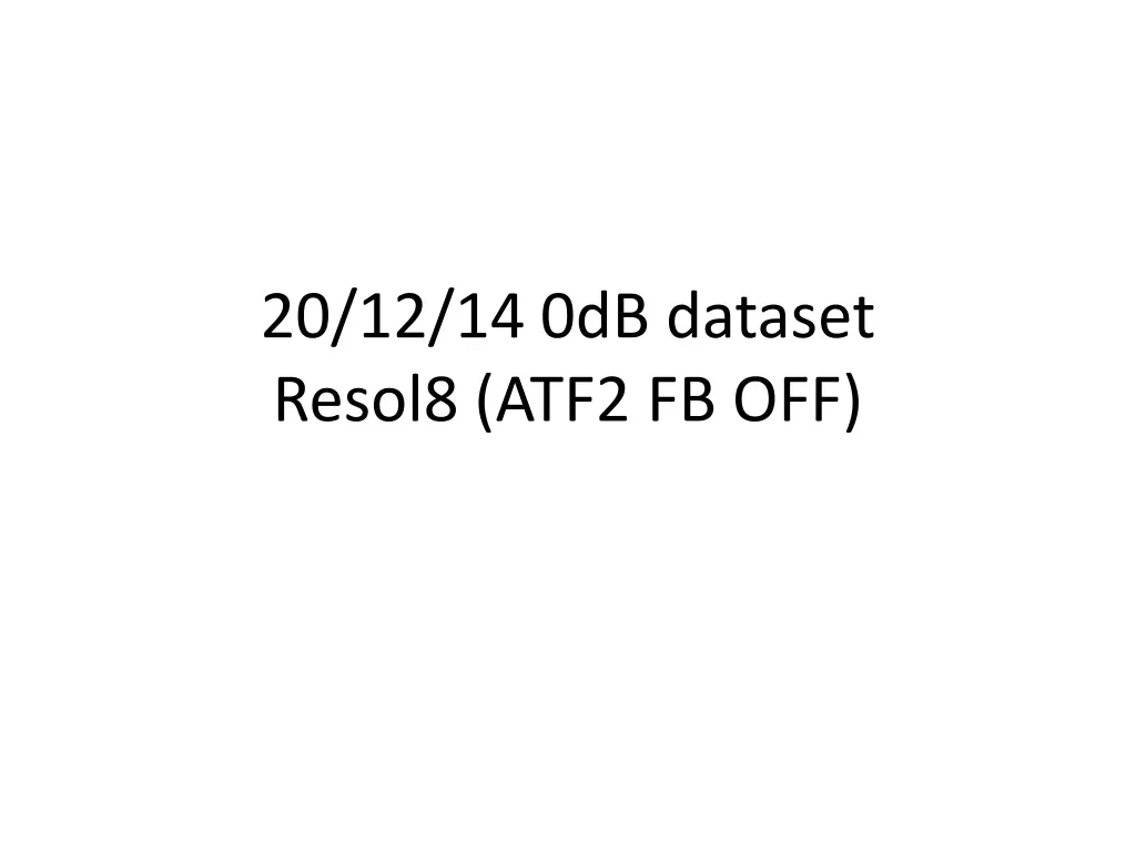 20 12 14 0db dataset resol8 atf2 fb off