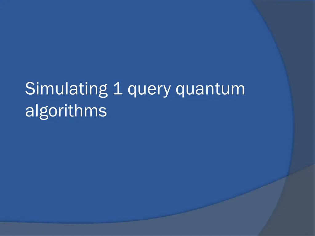 simulating 1 query quantum algorithms