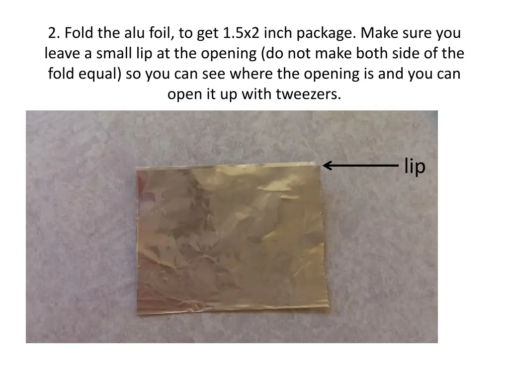 2 fold the alu foil to get 1 5x2 inch package