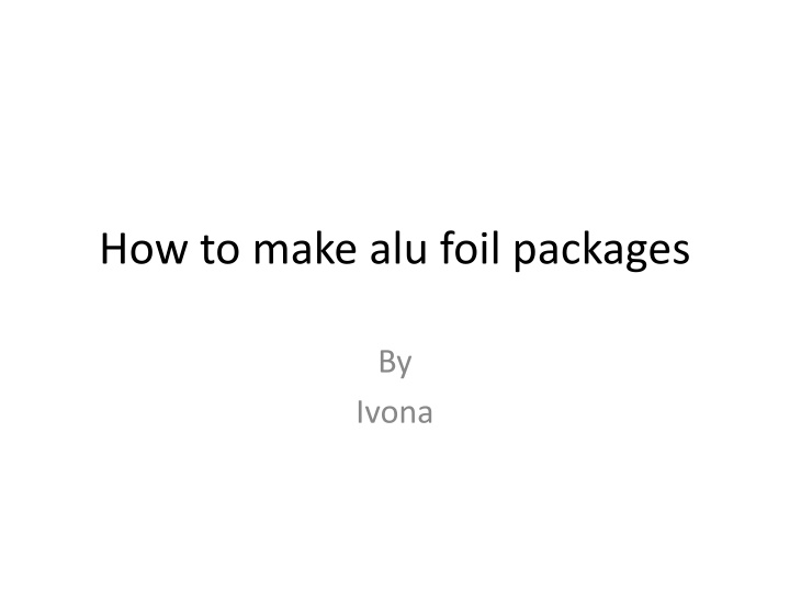 how to make alu foil packages