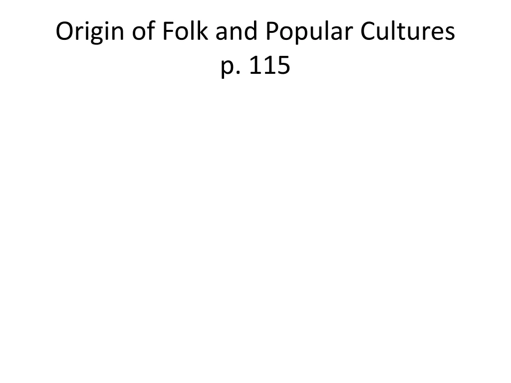 origin of folk and popular cultures p 115