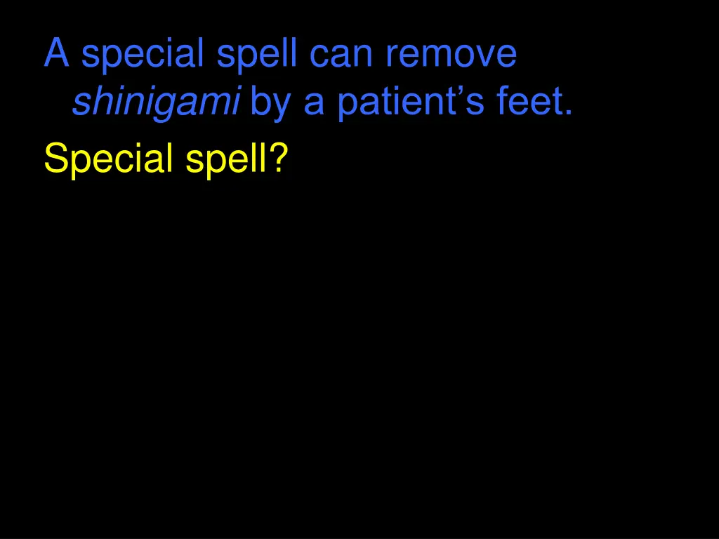 a special spell can remove shinigami by a patient