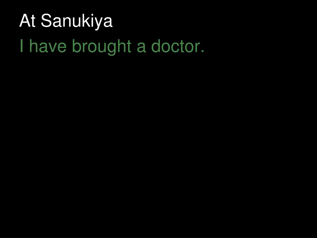 at sanukiya i have brought a doctor