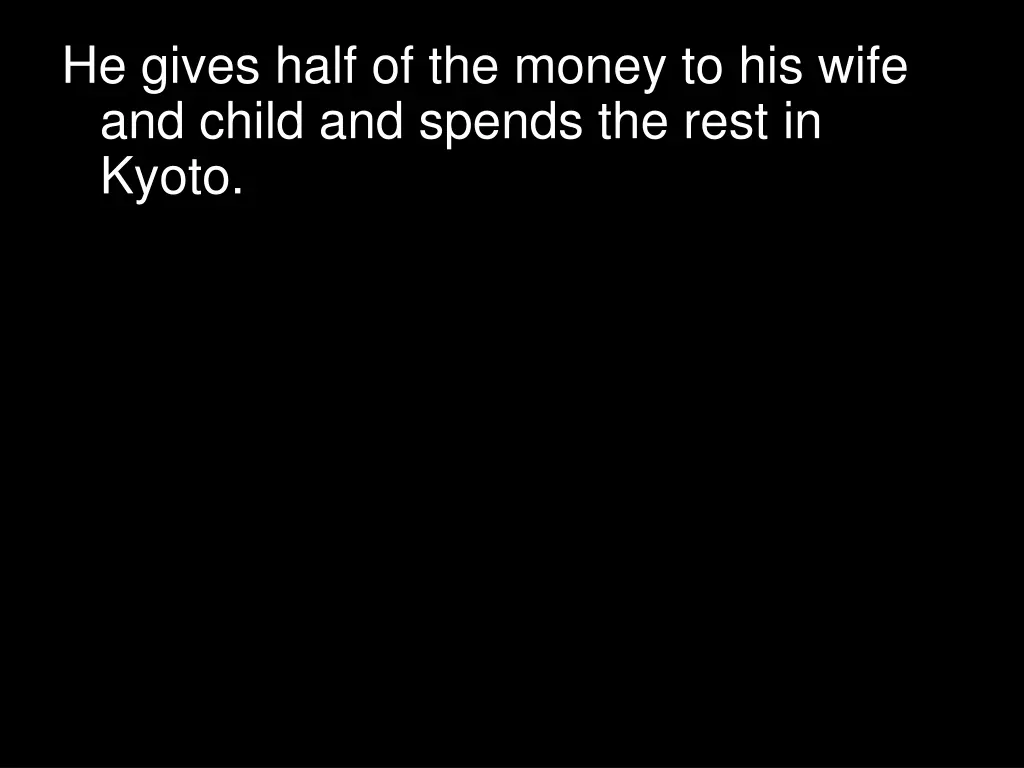 he gives half of the money to his wife and child