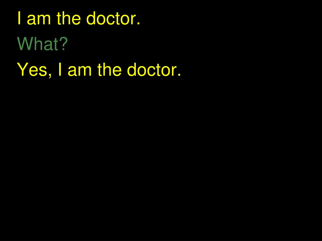 i am the doctor what yes i am the doctor