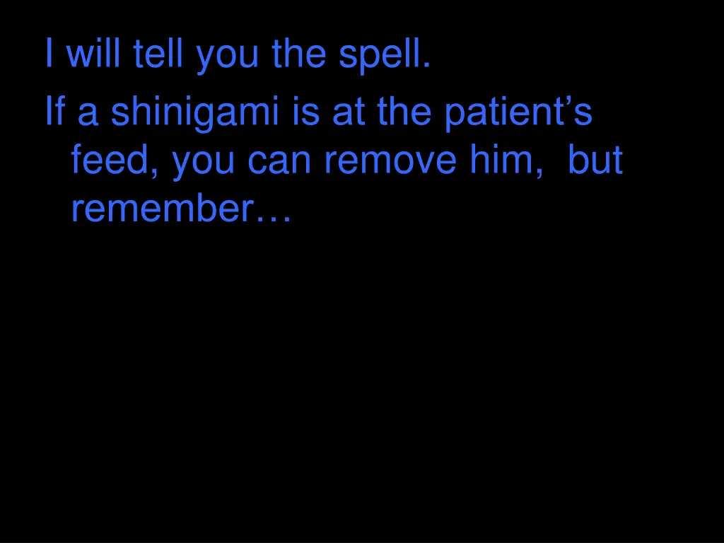 i will tell you the spell if a shinigami