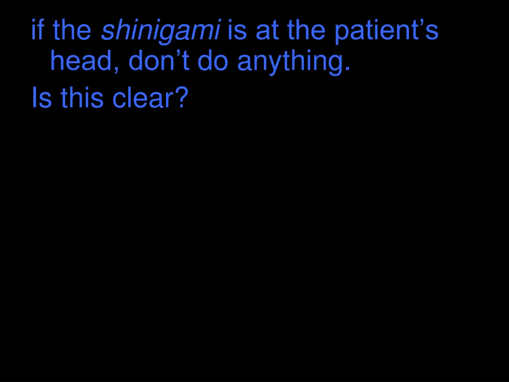 if the shinigami is at the patient s head