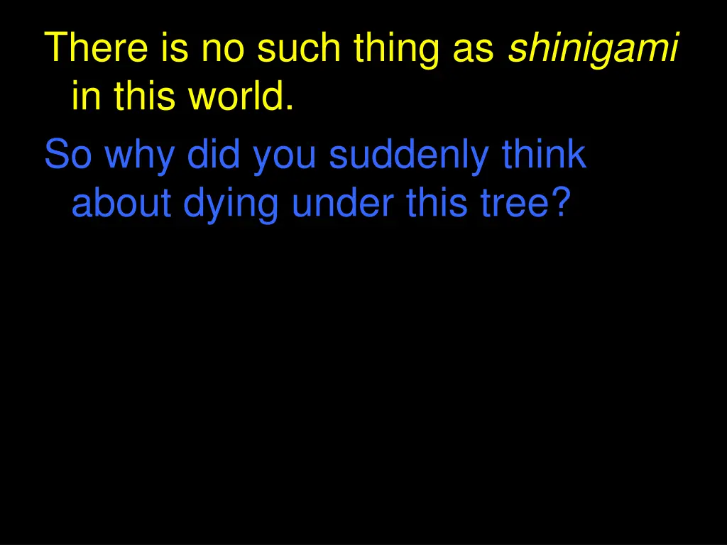 there is no such thing as shinigami in this world