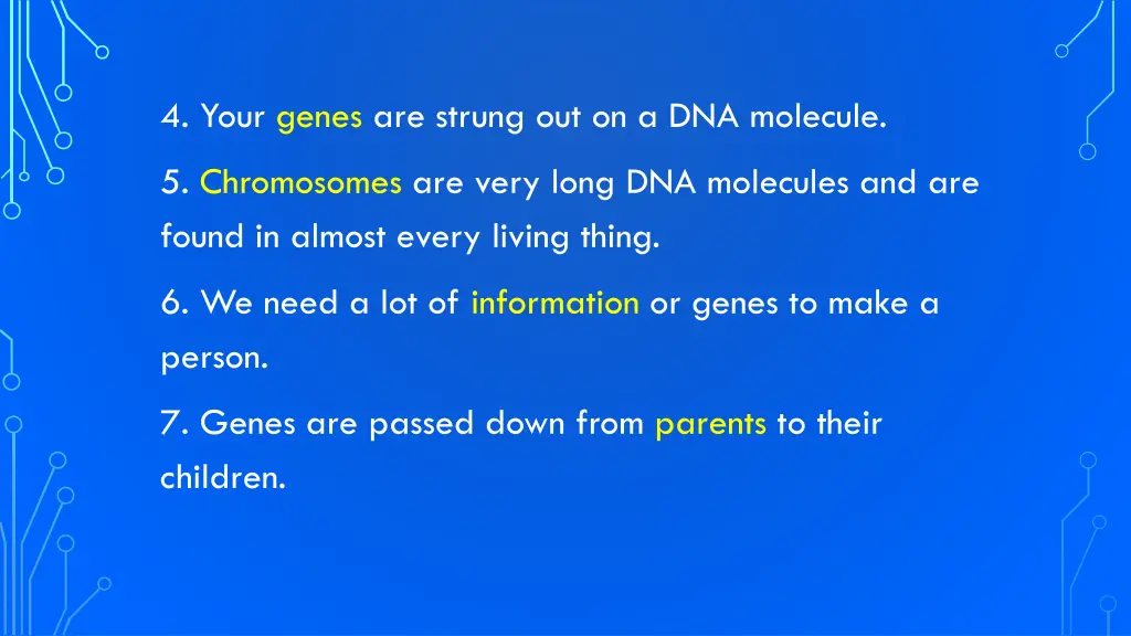 4 your genes are strung out on a dna molecule