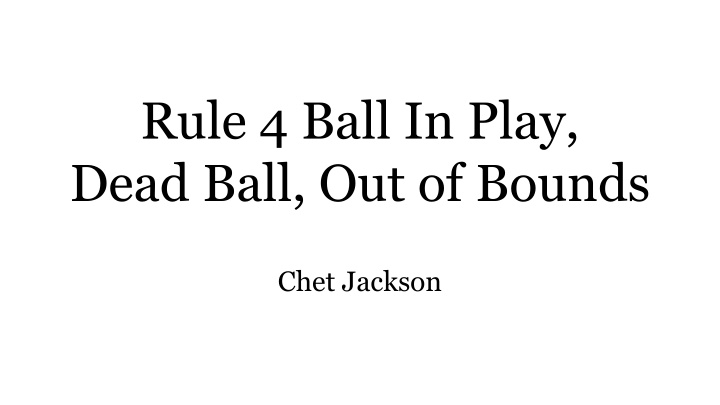 rule 4 ball in play dead ball out of bounds