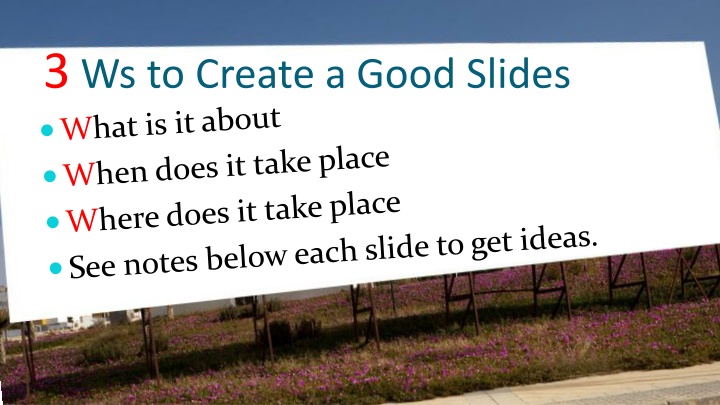 3 ws to create a good slides