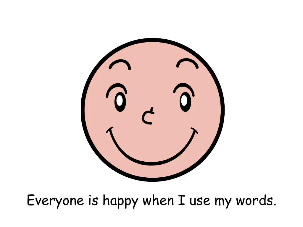 everyone is happy when i use my words 1