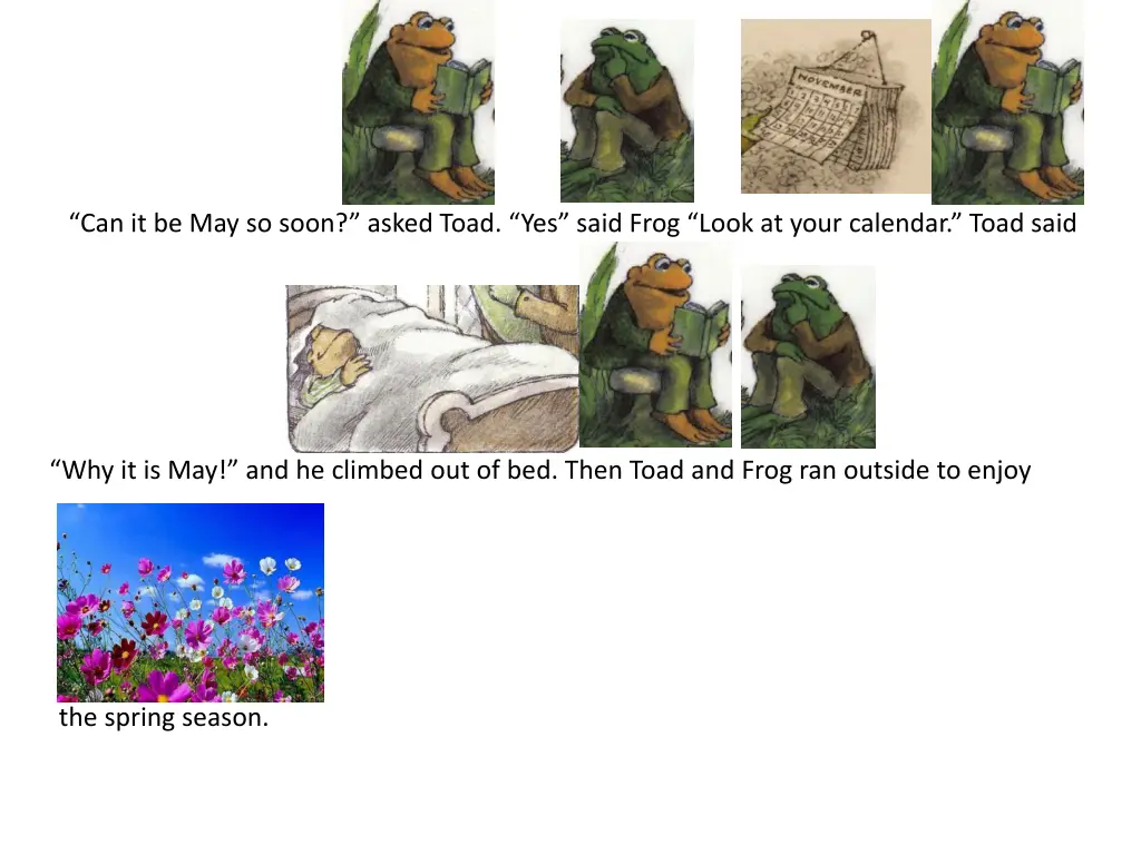 can it be may so soon asked toad yes said frog