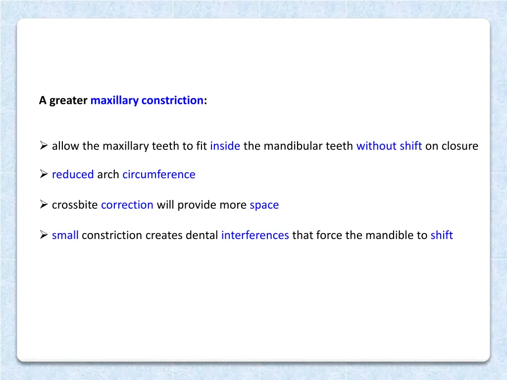 a greater maxillary constriction