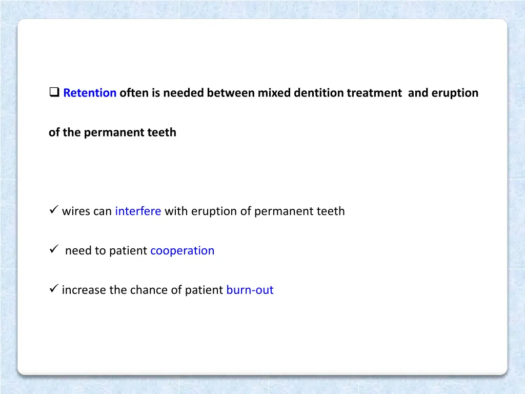 retention often is needed between mixed dentition