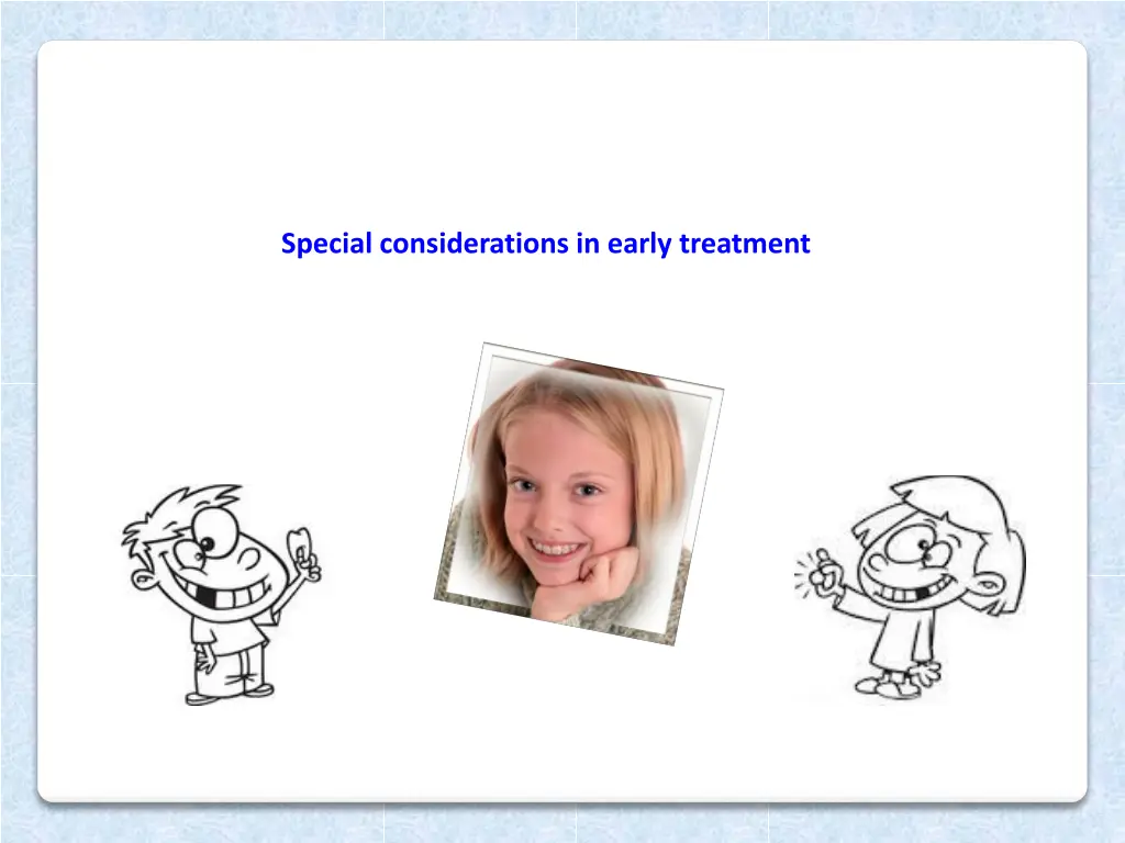 special considerations in early treatment