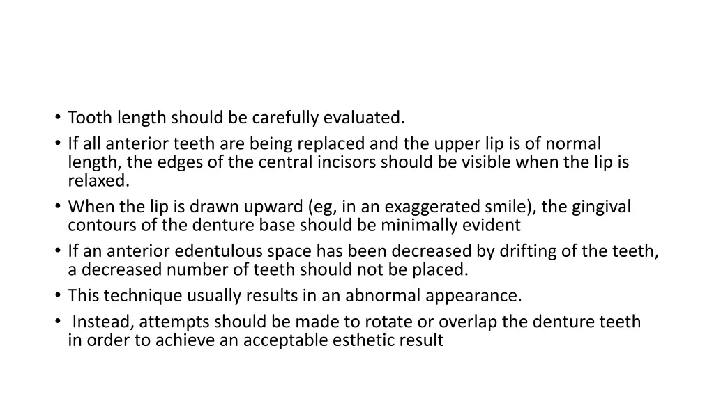 tooth length should be carefully evaluated