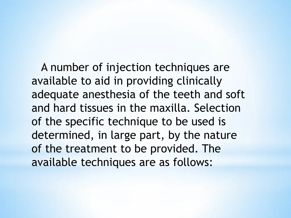 a number of injection techniques are available