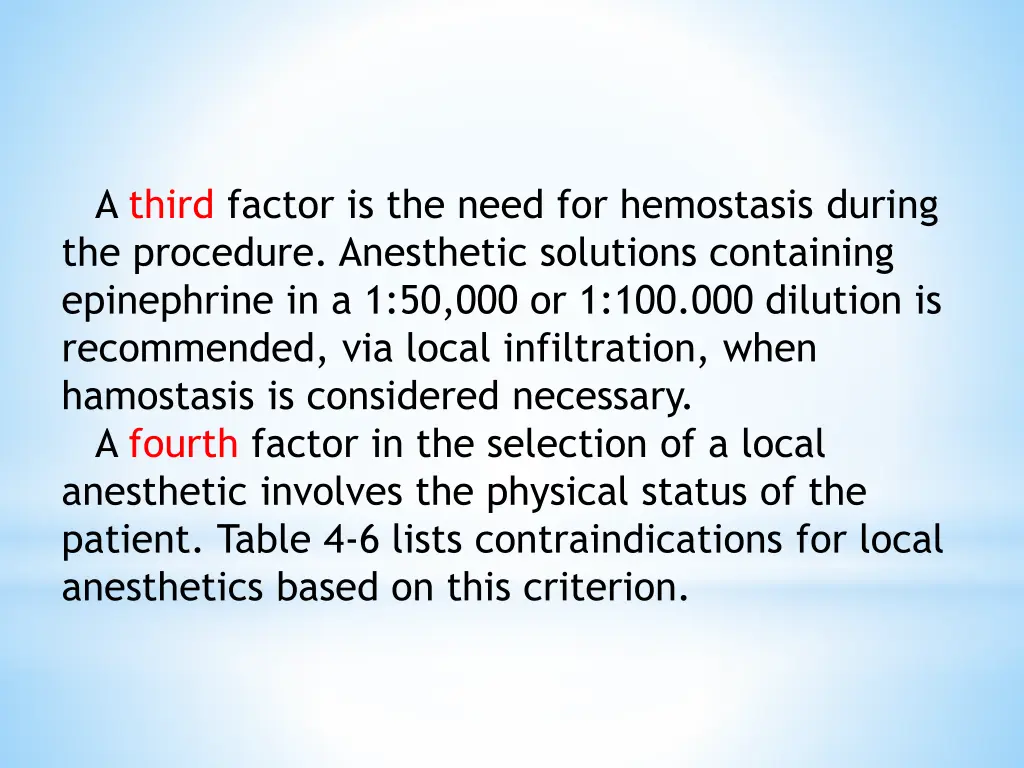 a third factor is the need for hemostasis during