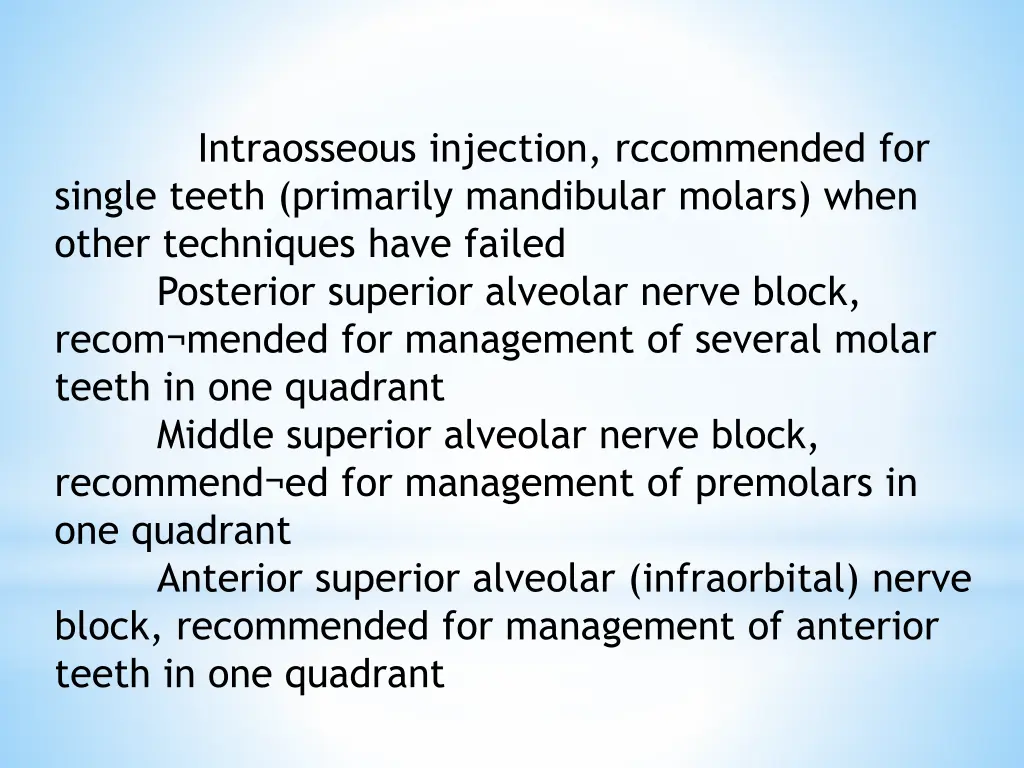 intraosseous injection rccommended for single