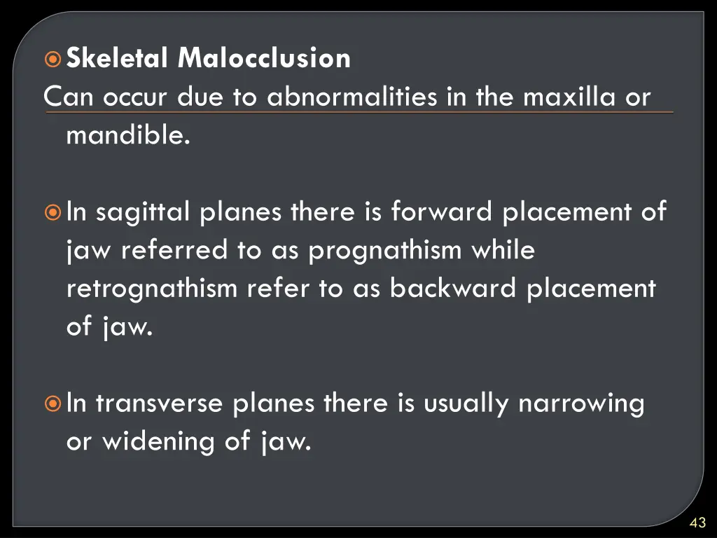 skeletal malocclusion can occur