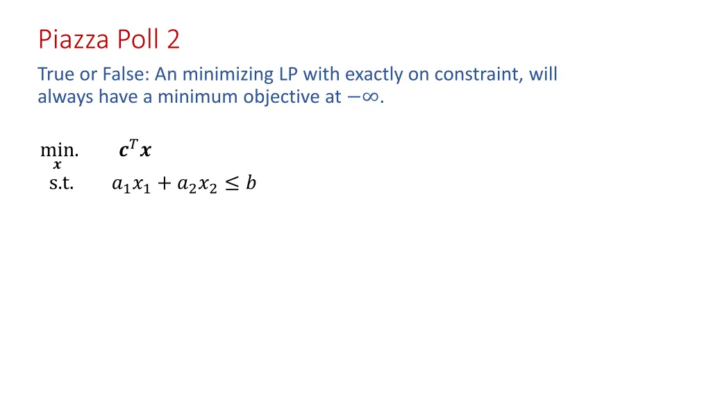 piazza poll 2 true or false an minimizing lp with