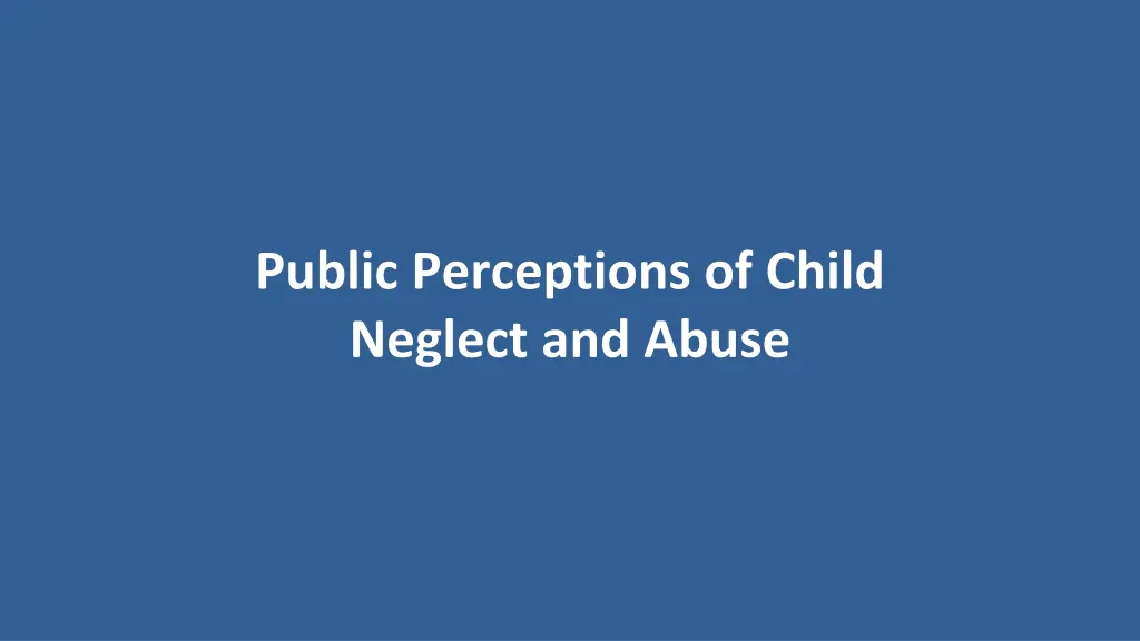 public perceptions of child neglect and abuse