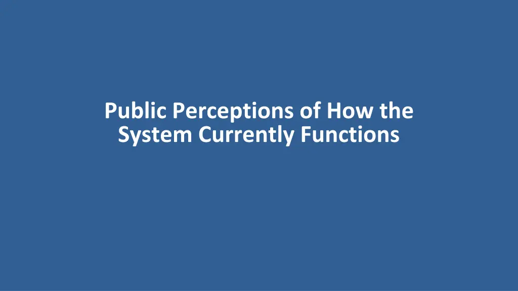 public perceptions of how the system currently