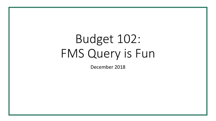 budget 102 fms query is fun