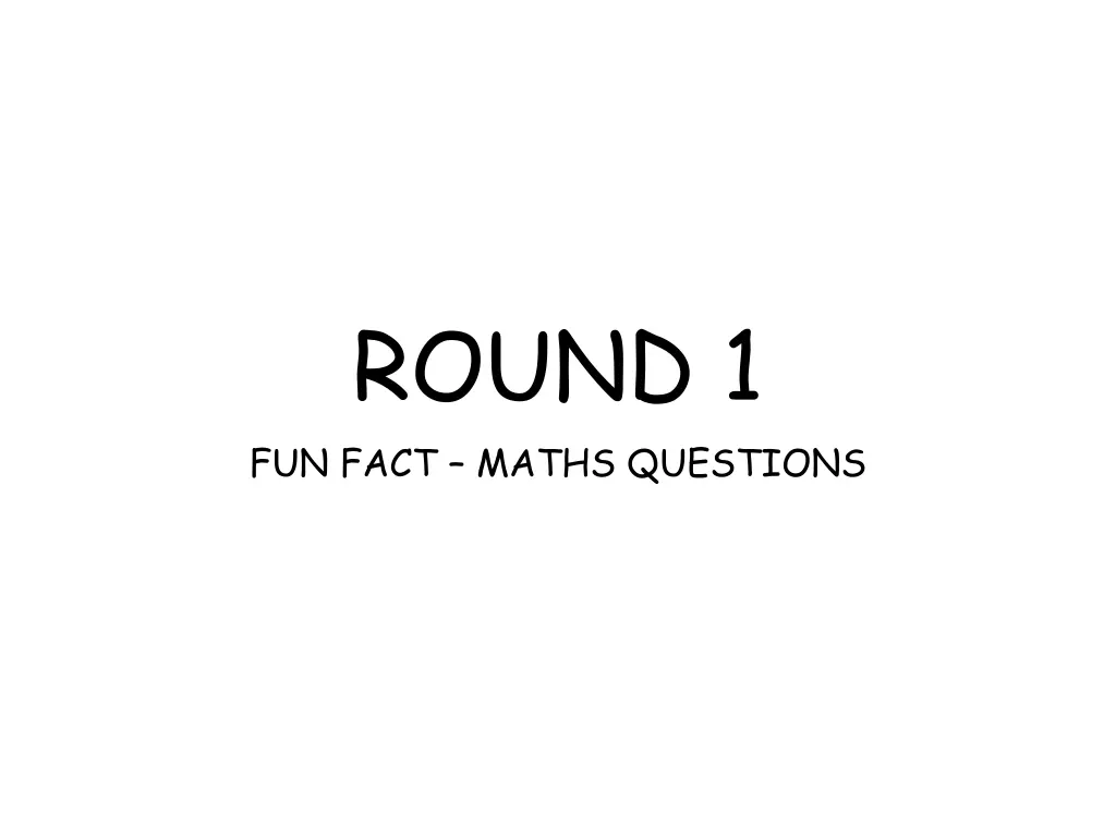 round 1 fun fact maths questions